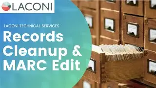 LACONI Technical Services: Records Cleanup & MARC edit