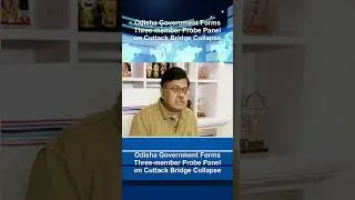 Odisha Government Forms Three-member Probe Panel on Cuttack Bridge Collapse