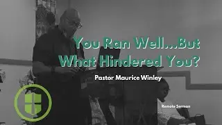 You Ran Well, But What Hindered You? | Pastor Maurice Winley