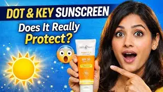 Dot & Key Sunscreen genuine Review | నిజంగా సన్ ప్రొటెక్షన్ ఇస్తుందా? | Telugu