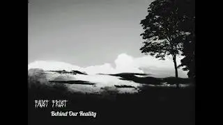 Faust Frust - Behind Our Reality I & II (Album Remaster Version)