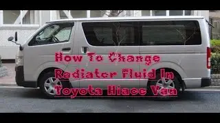 Замена жидкости в радиаторе Toyota Hiace 2006