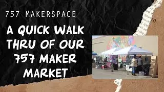 Quick Walk Thru of our 757 Maker Market Setup