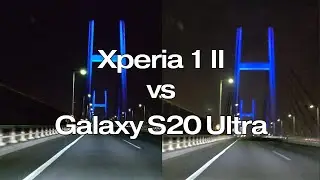 Xperia1 II vs Galaxy S20 Ultra 4K Night Drive Camera Test