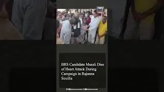 BRS Candidate Murali Dies of Heart Attack During Campaign in Rajanna Sircilla