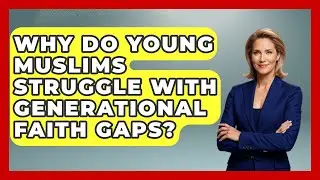 Why Do Young Muslims Struggle With Generational Faith Gaps? | Muslim Womens Lifestyle News