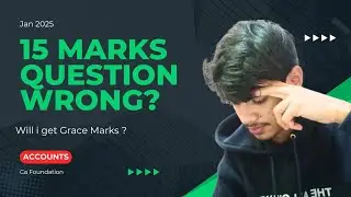 15 Marks Question Wrong ? Grace Marks ? Accounting | Ca Foundation  Jan 2025#cafoundation#accounting