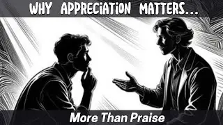 Why Appreciation Matters More Than Praise