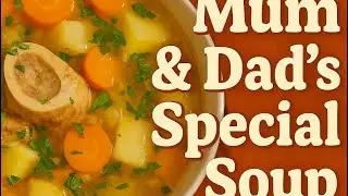 How to Make 🥣 Mum & Dad&rsquo;s Special Soup (Vegetables + Bone Marrow)