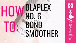 How To: Olaplex No. 6 Bond Smoother | Sally Beauty