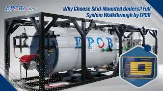 Why Choose Skid Mounted Boilers Full System Walkthrough by EPCB