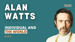 ALAN WATTS - INDIVIDUAL AND THE WORLD - (3 of 3)  || NO MUSIC