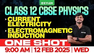 Class 12 CBSE One Shot Physics | Current Electricity , Electromagnetic Induction | Xylem 12 CBSE