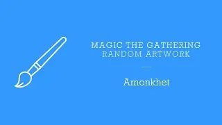 Magic The Gathering - Amonkhet Artwork - Random Pulls