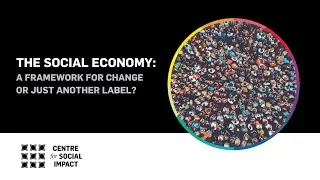 The Social Economy Webinar: A Framework for Change or Just Another Label?