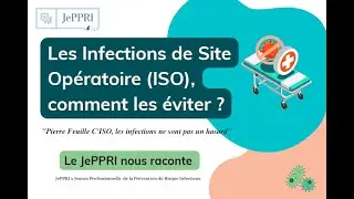 JePPRI - Les Infections de site opératoire (ISO) : comment les éviter ?