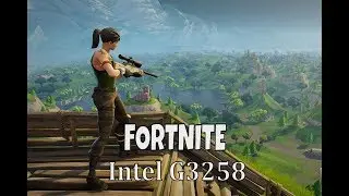 Fortnite v3.5 Intel G3258 + R7 260x