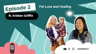 Pet Loss and Healing ft. Kristen Griffin || Dog Mom Podcast S2:E02