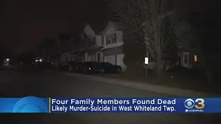 4 Family Members Killed In Suspected Murder-Suicide In West Whiteland Township Identified