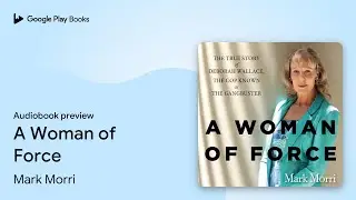 A Woman of Force by Mark Morri &middot; Audiobook preview