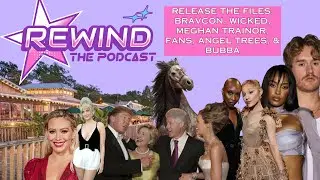 RELEASE THE FILES: BRAVCON, WICKED, MEGHAN TRAINOR, FANS, ANGEL TREES, & BUBBA | REWIND: The Podcast