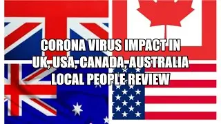 Corona Virus Impact in UK, USA, Canada, Australia (Local People Review)