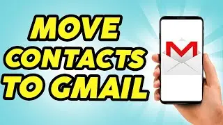 How to Move Mobile Contacts to Gmail Account - Easy!!!