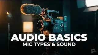 Audio Basics for Filmmaking | Microphones Sound Quality Explained for Beginners | Media Studies Pro
