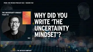 Why did you write &lsquo;The Uncertainty Mindset&rsquo; : Vaughn Tan