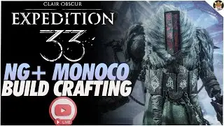 NG+ Build Crafting for Monoco The Beastmaster! - Clair Obscur Expedition 33 - Live Stream