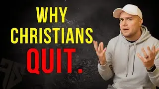Why Christians Quit and the way NOT to.
