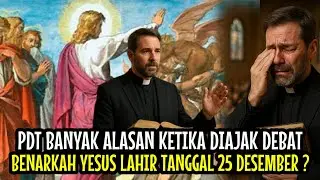 PDT KETAKUTAN KETIKA DIAJAK DEBAT MEMBAHAS APAKAH YESUS LAHIR TGGL 25 DESEMBER?