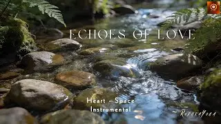 Echoes of Love - RudhraYoga | Cinematic Healing Instrumental | Deep Focus & Heart-Space Instrumental