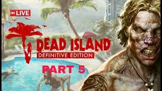 Dead Island Definitive Edition gameplay | PART 5 |🔴LIVE