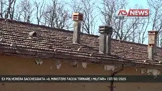 EX POLVERIERA SACCHEGGIATA: «IL MINISTERO FACCIA TORNARE I MILITARI»  | 07/02/2025