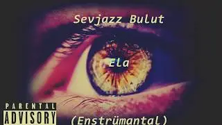 Sevjazz Bulut - Ela (Enstr&uuml;mantal Beat)