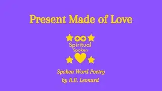 Present Made of Love | Spoken Word Poetry by R.E. Leonard #Shorts #SpiritualSpoken