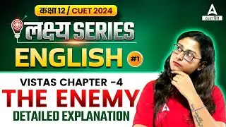 Class 12 English The Enemy Explanation in Hindi | Vistas Chapter 4 | By Nikita Ma'am