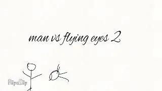 Man vs flying eyes 2