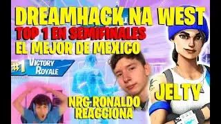 JELTY TOP 1 DE LA DREAMHACK SEMIFINALS NA WEST | NRG RONALDO REACCIONA A UNA DE SUS PARTIDAS