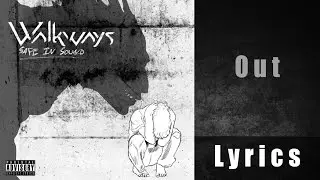 Out - Walkways (Safe In Sound) Lyrics HQ