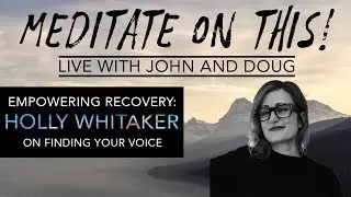 Holly Whitaker: Empowering Recovery - Meditate on This #10