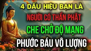 4 DẤU HIỆU BẠN LÀ NGƯỜI - ĐƯỢC THẦN PHẬT CHE CHỞ ĐỘ MẠNG, PHƯỚC SANH VÔ LƯỢNG | Đóa Hoa Thiện Lành
