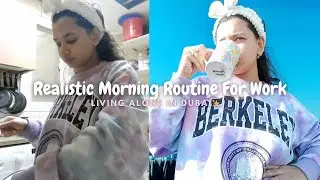Realistic Morning Routine for Work | Living Alone in Dubai