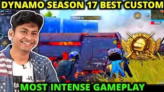 DYNAMO SEASON 17 BEST CUSTOM MATCH - MOST INTENSE BATTLE - PUBG MOBILE