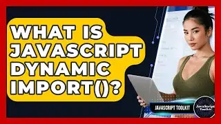 What Is JavaScript Dynamic Import()? - JavaScript Toolkit