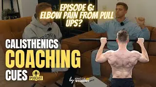 Ep.6: How to avoid elbow pain from pull ups! || Calisthenics Coaching Cues Podcast
