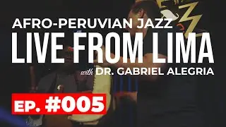 INTERNATIONAL PANORAMA AND AFROPERUVIAN JAZZ CONCERT | LIVE FROM LIMA EP 005 | #livemusic #talkshow