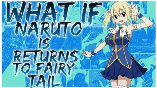 what if Naruto returns to Fairy Tail