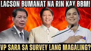 SINO PA ANG MANINIWALA KAY BBM? LACSON BUMANAT NA DIN! VP SARA MAGALING LANG DAW SA SURVEY!